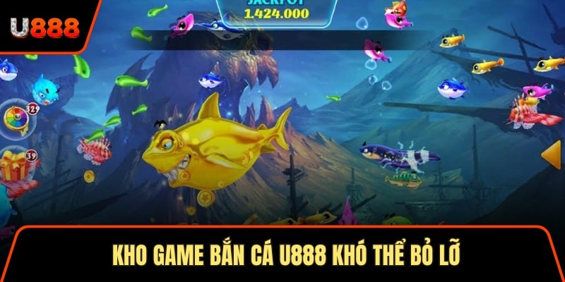 Bắn Cá U888 Trải Nghiệm Săn Mồi Đỉnh Cao Top 1 Châu Á 2 Kho game bắn cá U888 khó thể bỏ lỡ