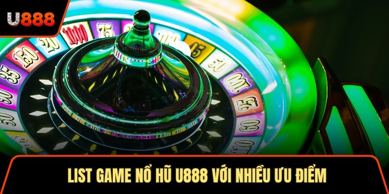 Nổ Hũ U888 Giải Trí Đổi Thưởng Nhanh Trong 1 Nốt Nhạc 2 List game nổ hũ U888 với nhiều ưu điểm