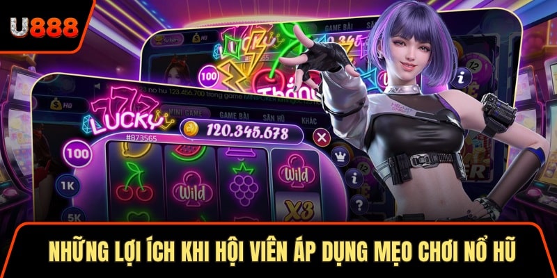Những lợi ích khi hội viên áp dụng mẹo chơi nổ hũ