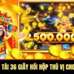 Nổ Hũ Thần Tài 36 Giây Hồi Hộp Thú Vị Cho Người Chơi