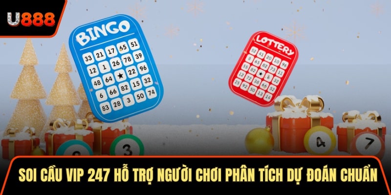 Soi cầu vip 247 hỗ trợ người chơi phân tích dự đoán chuẩn