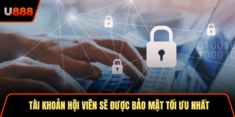 Quyền Riêng Tư U888 Bảo Mật Thông Tin Nhanh Chóng 2025 2 Tài khoản hội viên sẽ được bảo mật tối ưu nhất